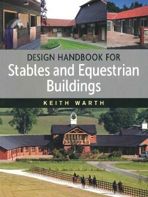 Design Handbook for Stables and Equestrian Buildings - Keith Warth - cover