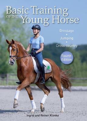 Basic Training of the Young Horse: Dressage, Jumping, Cross-country - Ingrid Klimke,Reiner Klimke - cover