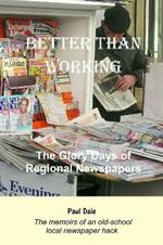 Better Than Working: The Glory Days of Regional Newspapers