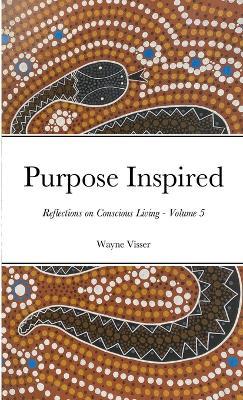 Purpose Inspired - Volume 5: Reflections on Conscious Living - Wayne Visser - cover