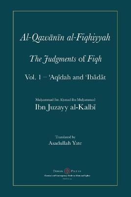Al-Qawanin al-Fiqhiyyah: The Judgments of Fiqh - Abu'l-Qasim Ibn Juzayy Al-Kalbi - cover