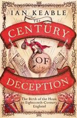 The Century of Deception: The Birth of the Hoax in the Eighteenth Century