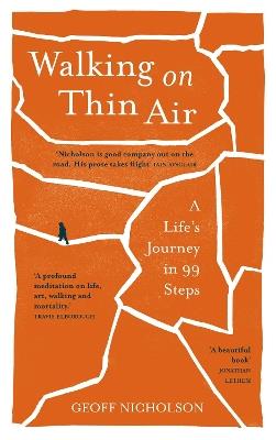 Walking on Thin Air: A Life’s Journey in 99 Steps - Geoff Nicholson - cover