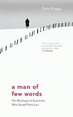 A Man of Few Words: The Bricklayer of Auschwitz Who Saved Primo Levi