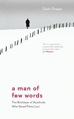 A Man of Few Words: The Bricklayer of Auschwitz Who Saved Primo Levi - Carlo Greppi - cover