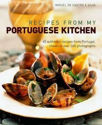 Recipes from My Portuguese Kitchen - Miguel De Castro E Silva - cover