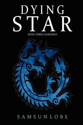 Dying Star Book Three: Darkness - Samsun Lobe - cover