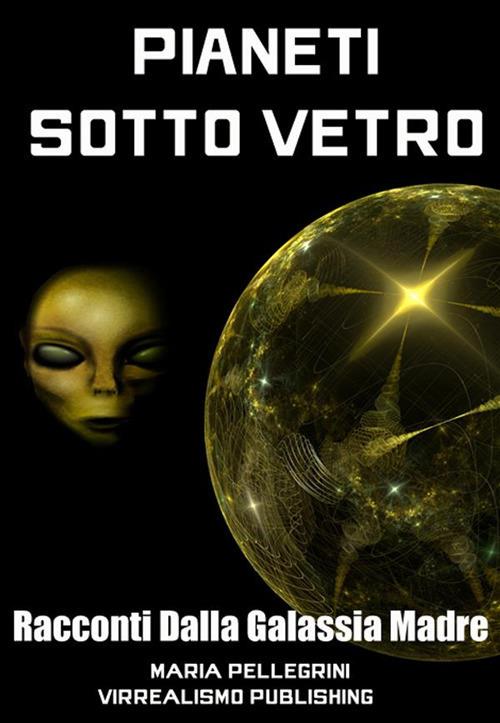 Pianeti sotto vetro - Maria Pellegrini - ebook