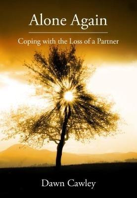 Alone Again: Coping with the Loss of a Partner - Dawn Cawley - cover