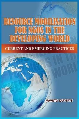 Resource Mobilization for Ngos in the Developing World: Current and Emerging Practices - Mavuto Kapyepye - cover