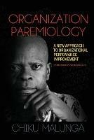 Organization Paremiology: A New Approach to Organizational Performance Improvement - Chiku Malunga - cover
