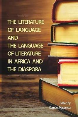 The Literature of Language and the Language of Literature in Africa and the Diaspora - cover