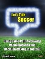 Let's Talk Soccer: Using Game-Calls to Develop Communication and Decision-Making in Football