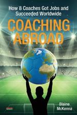 Coaching Abroad: How 8 Coaches Got Jobs and Succeeded Worldwide