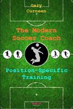 The Modern Soccer Coach: Position-Specific Training
