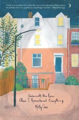 Underneath the Roses Where I Remembered Everything - Molly Case - cover