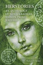 Herstories: An Anthology of New Ukrainian Women Prose Writers