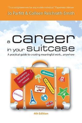 Career in Your Suitcase: A Practical Guide to Creating Meaningful Work... Anywhere - Jo Parfitt,Colleen Reichrath-Smith - cover