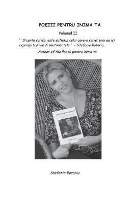 Poezii Pentru Inima Ta Volumul II - Stefania Rotariu - cover