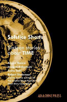 Solstice Shorts: Sixteen Stories About Time - David Mathews,Dizz Tate,Tannith Perry - cover
