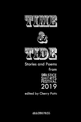 Time and Tide: Stories and Poems from the Solstice Shorts Festival 2019 - cover