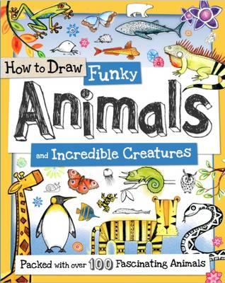 How to Draw Funky Animals and Incredible Creatures - Toby Reynolds - cover