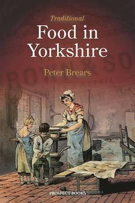 Traditional Food in Yorkshire - Peter Brears - cover