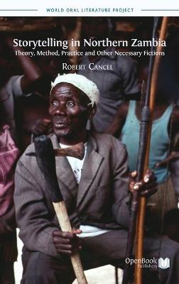 Storytelling in Northern Zambia: Theory, Method, Practice and Other Necessary Fictions - Robert Cancel - cover