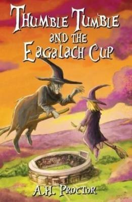 Thumble Tumble and The Eagalach Cup - A.H. Proctor - cover
