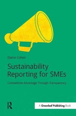 Sustainability Reporting for SMEs: Competitive Advantage Through Transparency - Elaine Cohen - cover