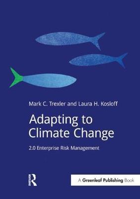 Adapting to Climate Change: 2.0 Enterprise Risk Management - Mark Trexler,Laura Kosloff - cover