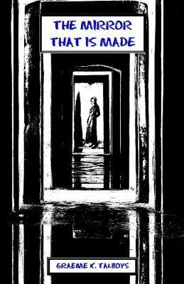 The Mirror That Is Made - Graeme K Talboys - cover
