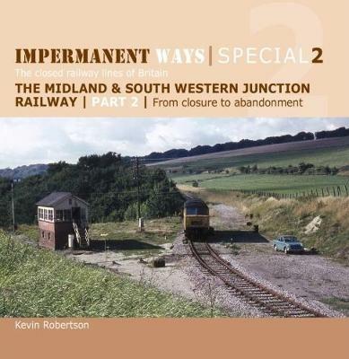 Impermanent Ways Special 2: The closed railway lines of Britain - Kevin Robertson - cover