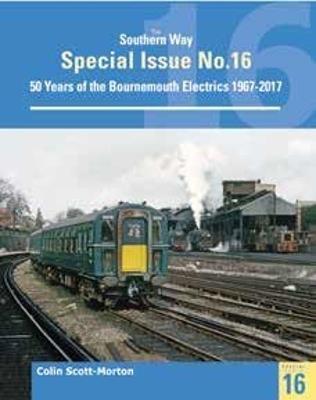 Southern Way Special 16: 50 Years of the Bournemouth Electrics - Colin Scott Morton - cover