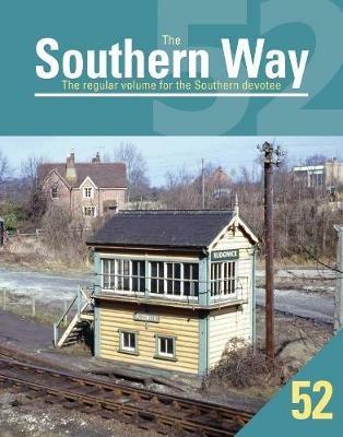 The Southern Way 52: The Regular Volume for the Southern devotee - Kevin Robertson - cover