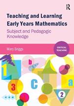 Teaching and Learning Early Years Mathematics: Subject and Pedagogic Knowledge