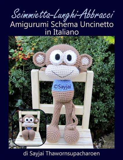 Scimmietta-Lunghi-Abbracci. Amigurumi. Schema uncinetto in italiano - Sayjai Thawornsupacharoen - ebook