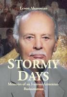 Libro in inglese Stormy Days: Memoirs of an Iranian-Armenian Businessman  - Levon Aharonian