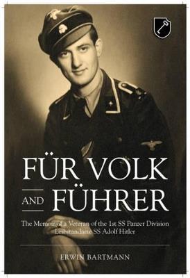 Für Volk and Führer: The Memoir of a Veteran of the 1st SS Panzer Division Leibstandarte SS Adolf Hitler - Erwin Bartmann - cover