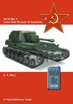 World War II Soviet Field Weapons & Equipment: A Visual Reference Guide