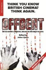 Offbeat (Revised & Updated): British Cinemas Curiosities, Obscurities and Forgotten Gems