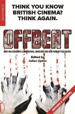 Offbeat (Revised & Updated): British Cinemas Curiosities, Obscurities and Forgotten Gems - cover