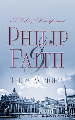 Philip and Faith: A Tale of Development - Terry Wright - cover