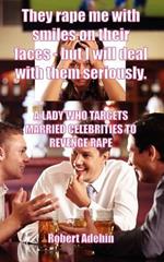 They Rape Me with Smiles on Their Faces