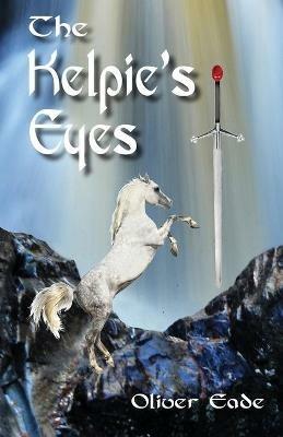 The Kelpie's Eyes - Oliver Eade - cover