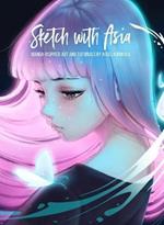 Sketch with Asia: Manga-inspired Art and Tutorials by Asia Ladowska