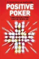 Positive Poker: A Modern Psychological Approach to Mastering Your Mental Game