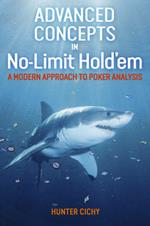 Advanced Concepts in No-Limit Hold'em: A Modern Approach to Poker Analysis