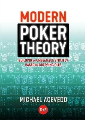 Modern Poker Theory: Building an Unbeatable Strategy Based on GTO Principles - Michael Acevedo - cover