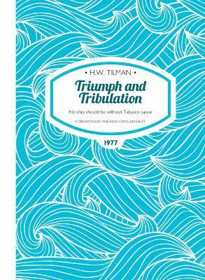 Triumph and Tribulation Paperback: No ship should be without Tabasco sauce - H. W. Tilman - cover